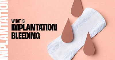 What Is Implantation Bleeding and When Does It Occur?